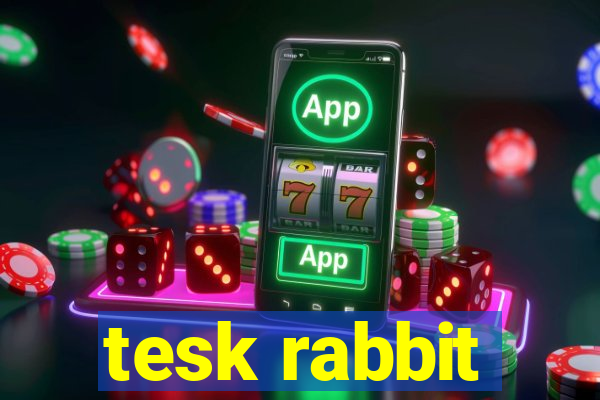 tesk rabbit