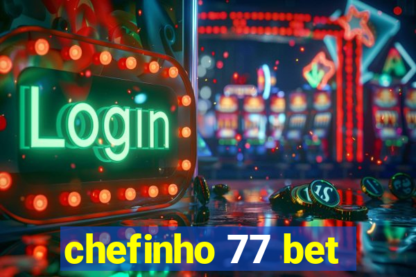 chefinho 77 bet