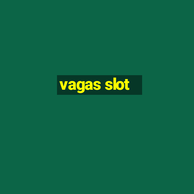 vagas slot