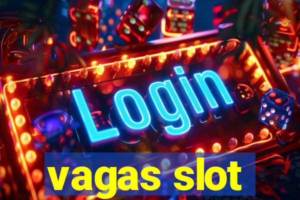 vagas slot