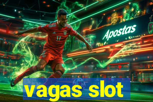 vagas slot