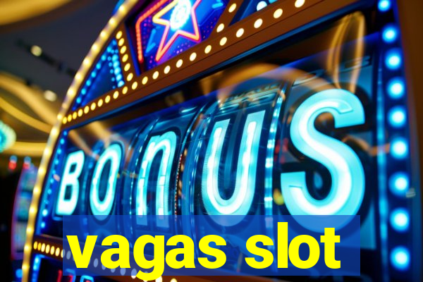 vagas slot