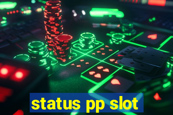 status pp slot