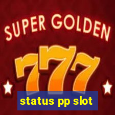 status pp slot