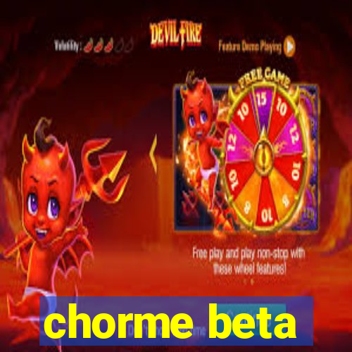 chorme beta