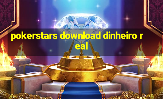 pokerstars download dinheiro real