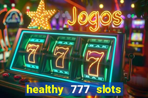 healthy 777 slots paga mesmo