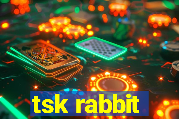 tsk rabbit