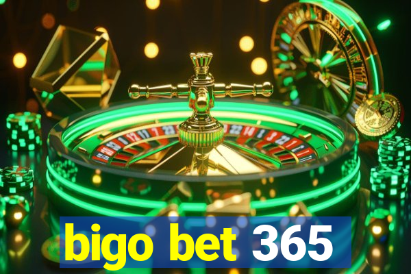 bigo bet 365