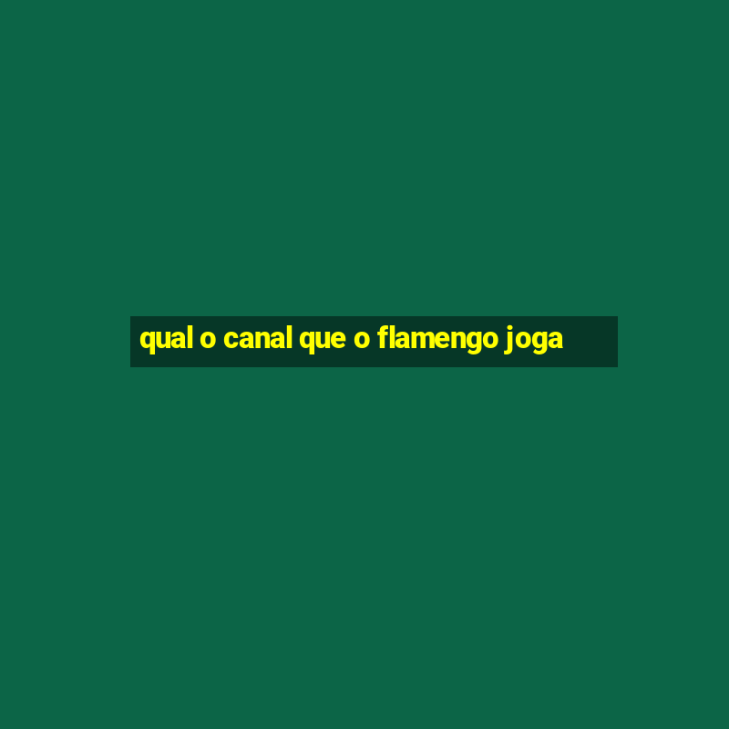 qual o canal que o flamengo joga