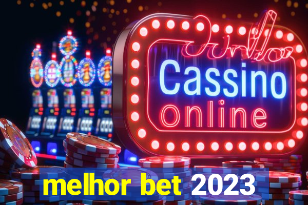 melhor bet 2023