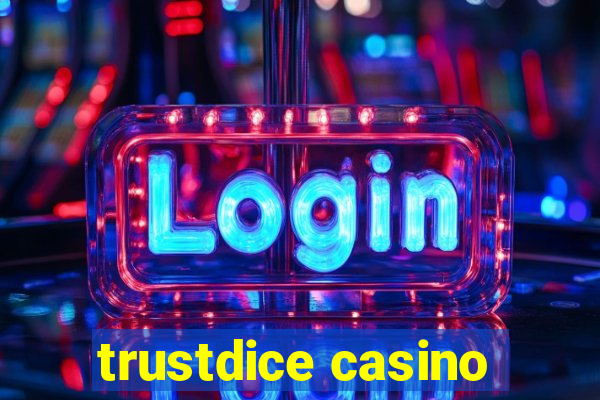 trustdice casino