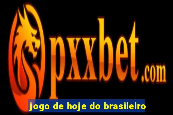 jogo de hoje do brasileiro