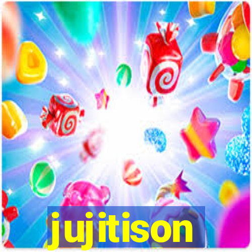 jujitison