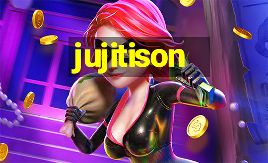 jujitison