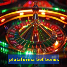 plataforma bet bonus