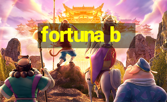 fortuna b