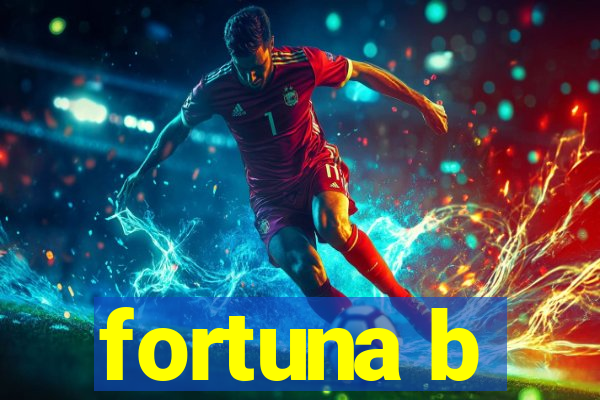 fortuna b