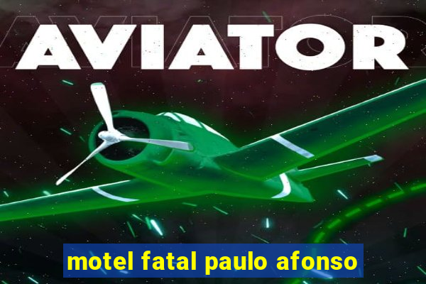 motel fatal paulo afonso