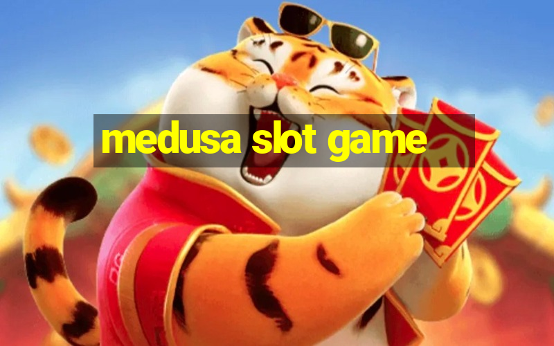 medusa slot game