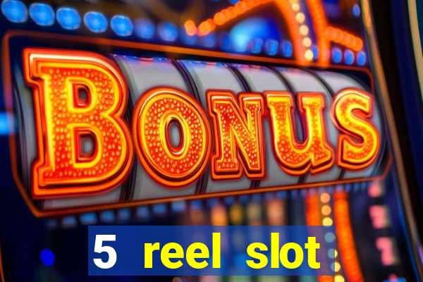 5 reel slot machines uk