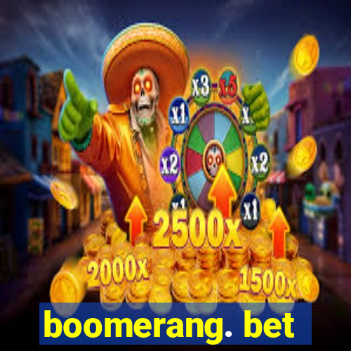 boomerang. bet