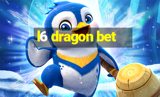 l6 dragon bet