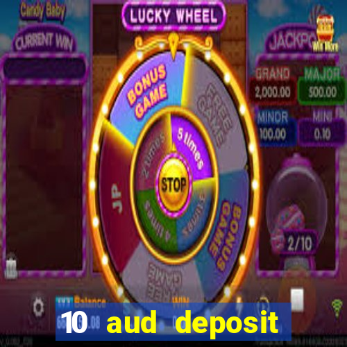 10 aud deposit online casino