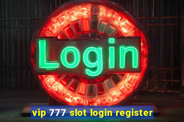 vip 777 slot login register