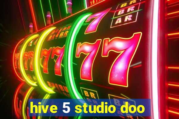 hive 5 studio doo