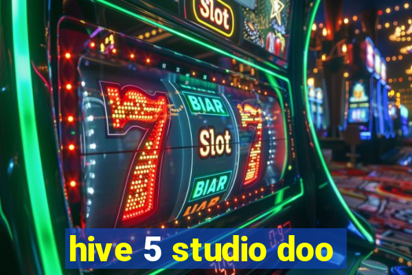 hive 5 studio doo