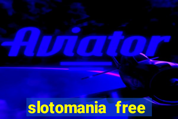 slotomania free casino slots