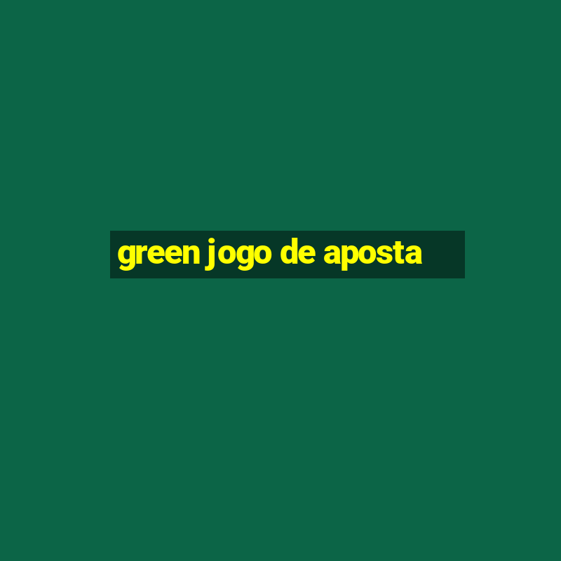 green jogo de aposta