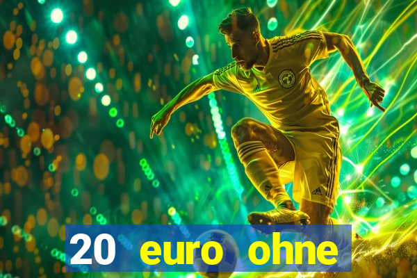 20 euro ohne einzahlung casino