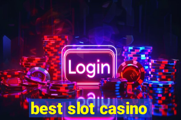 best slot casino