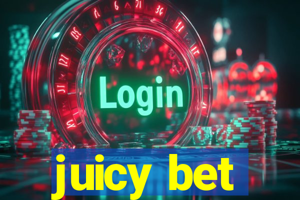 juicy bet