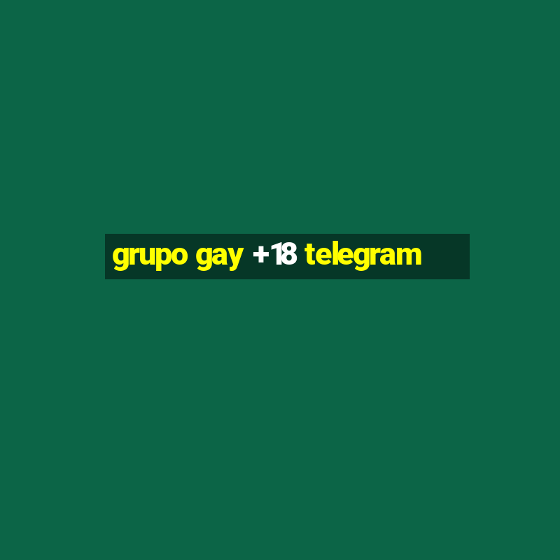 grupo gay +18 telegram