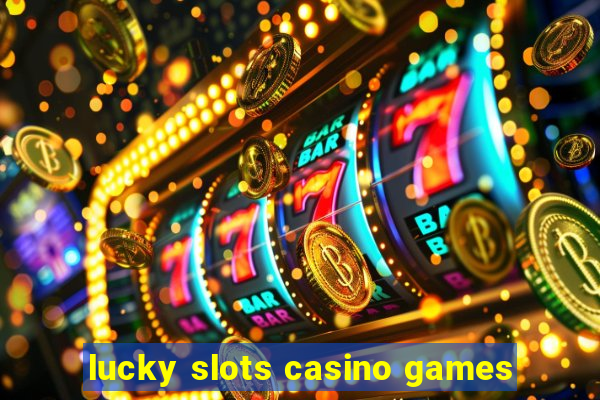 lucky slots casino games