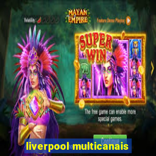 liverpool multicanais