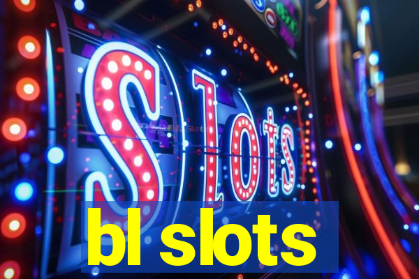 bl slots