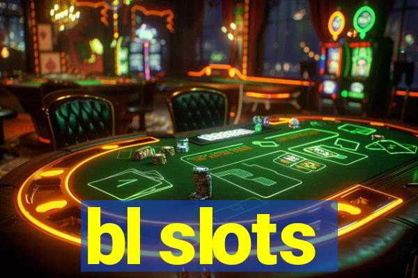 bl slots