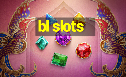 bl slots