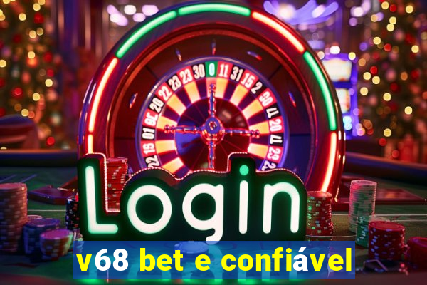 v68 bet e confiável