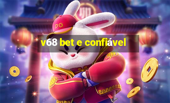 v68 bet e confiável