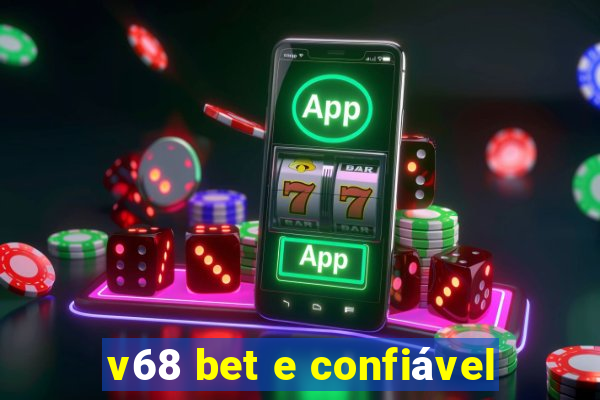 v68 bet e confiável