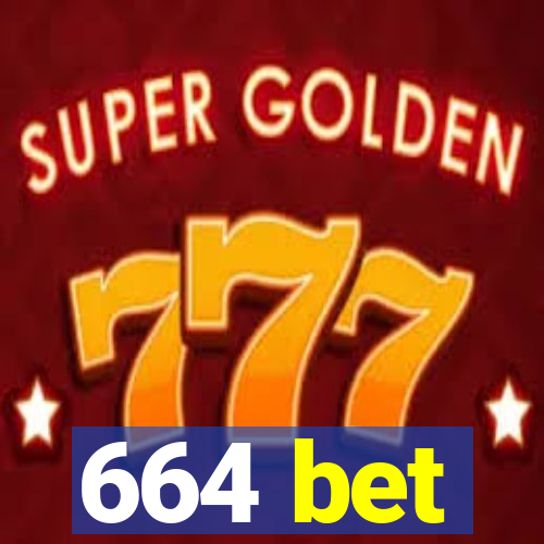 664 bet