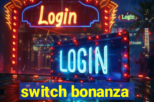 switch bonanza