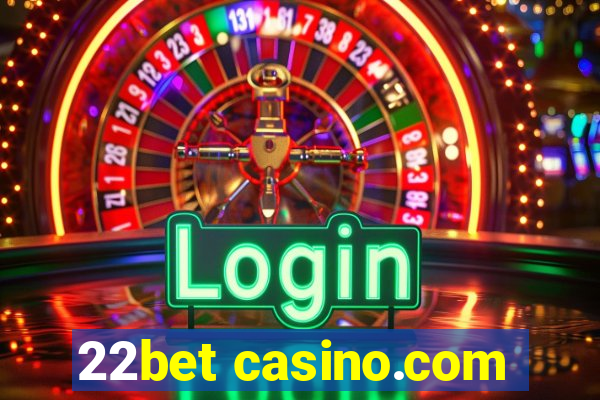 22bet casino.com