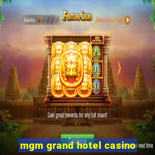 mgm grand hotel casino