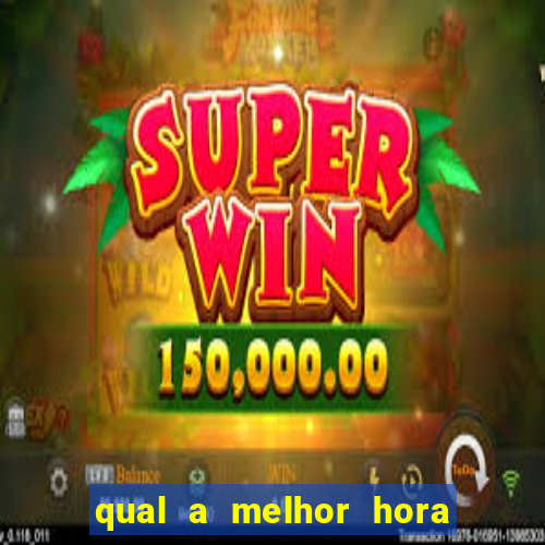 qual a melhor hora para jogar casino online